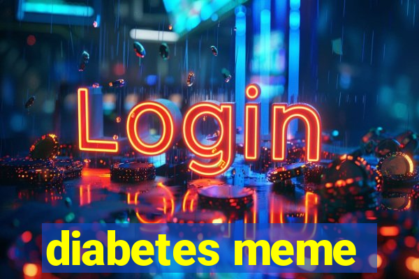 diabetes meme